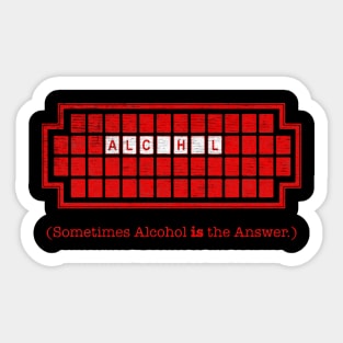 Sometimes Alcohol Is The Answer Sticker